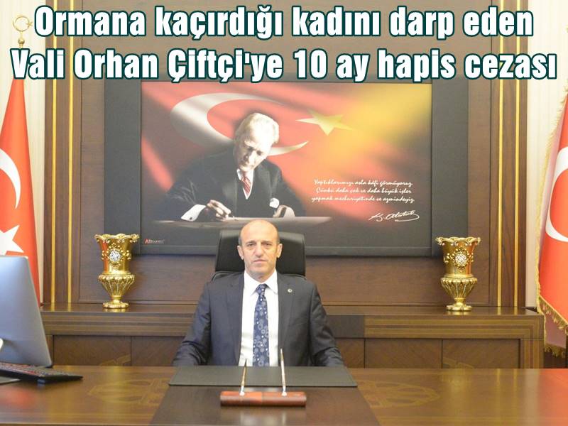 Mudanya'da kaymakamlık görevini yürüttüğü dönemde birlikte olduğu M.Ö.'yü kaçırıp ormanlık alanda şiddet uyguladığı iddia edilen Vali Orhan Çiftçi hakkındaki davada karar açıklandı. Vali Çiftçi'ye, haksız tahrik indirimi ve iyi hal indirimi de uygulanarak 10 ay hapis cezası verildi.
