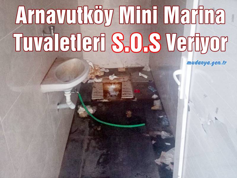 Arnavutköy Mini Marina Tuvaletleri S.O.S Veriyor. Mudanya'nın İtibarı Kaybediyor.