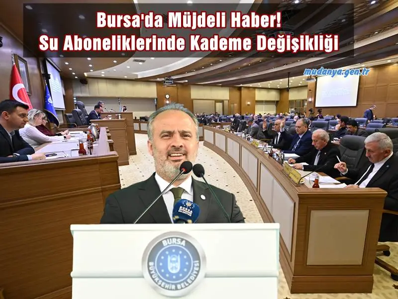 Bursa'da Müjdeli Haber! Su Aboneliklerinde Kademe Değişikliği