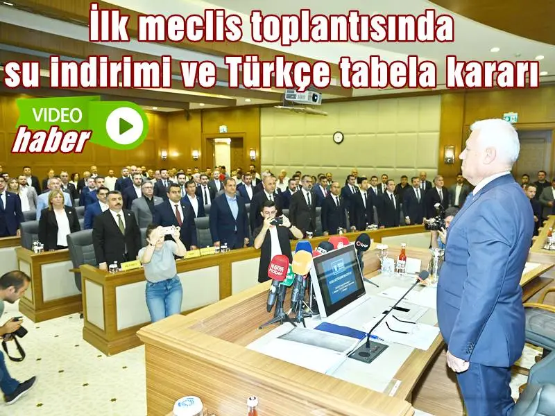 İlk meclis toplantısında su indirimi ve Türkçe tabela kararı