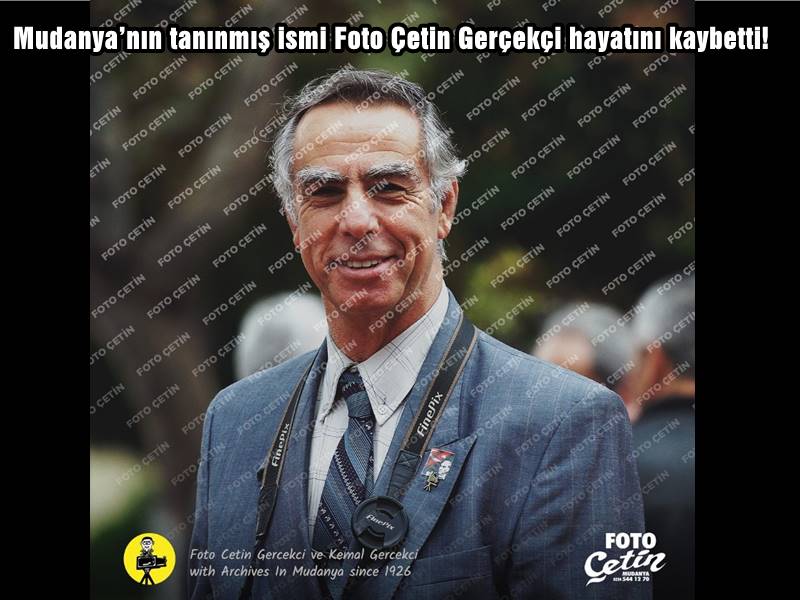 Mudanya’nın tanınmış ismi Foto Çetin Gerçekçi hayatını kaybetti!