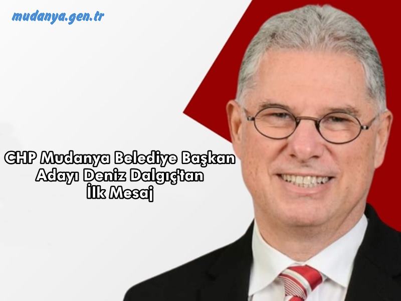 CHP Mudanya Belediye Başkan Adayı Deniz Dalgıç'tan İlk Mesaj
