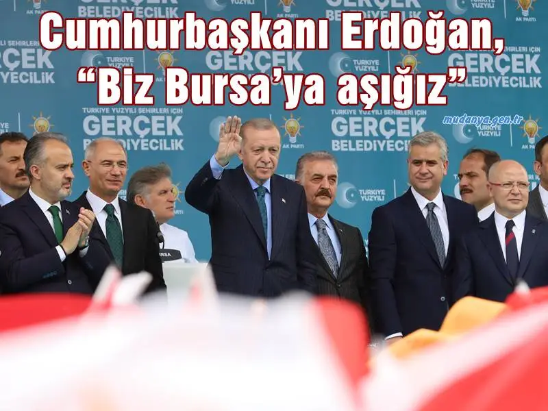 Cumhurbaşkanı Erdoğan Bursalılara Hitap Etti. “Biz Bursa’ya aşığız”