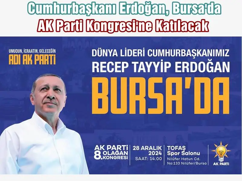 Cumhurbaşkanı Erdoğan, 28 Aralık'ta Bursa'da AK Parti Kongresi'ne Katılacak