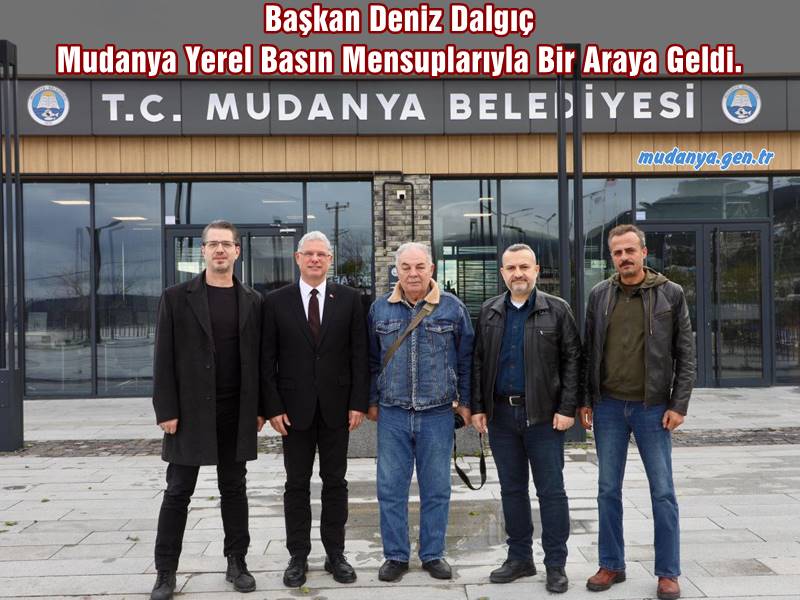 Başkan Deniz Dalgıç Mudanya Yerel Basını Mensuplarıyla Bir Araya Geldi.