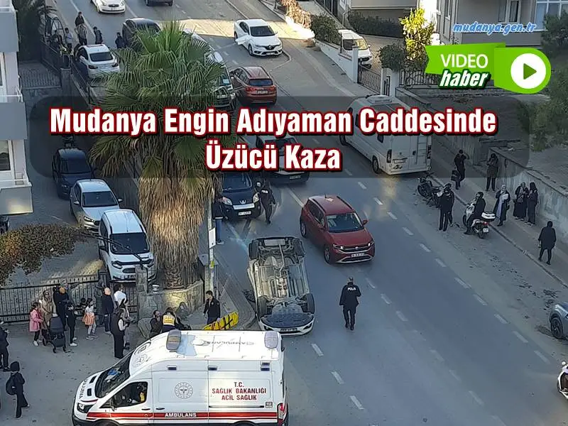 Mudanya Engin Adıyaman Caddesinde Üzücü Kaza