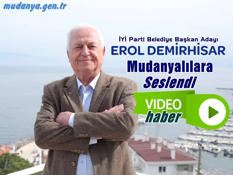 DEMİRHİSAR "MUDANYA'NIN GELECEĞİ İÇİN KARARLILIKLA ÇALIŞACAĞIZ" DEDİ