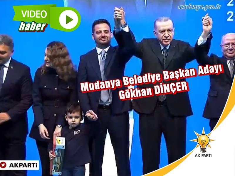 AK Parti’nin Mudanya Belediye Başkan Adayı Gökhan DİNÇER Oldu.