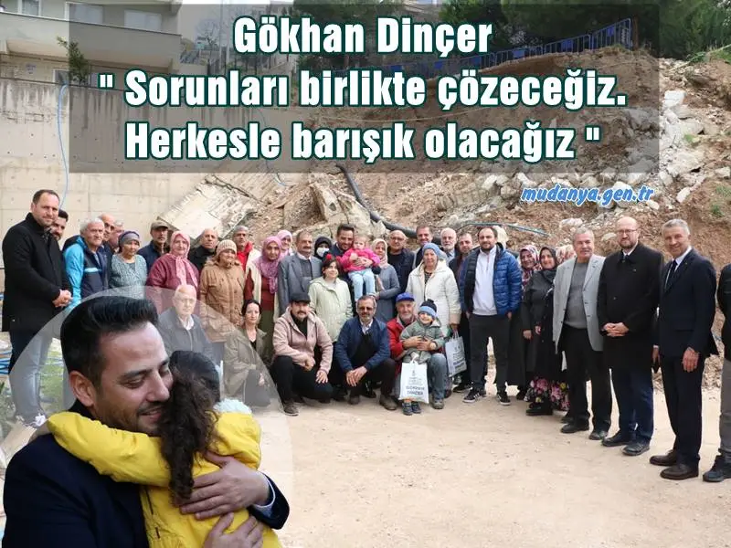 Gökhan Dinçer " Sorunları birlikte çözeceğiz. Herkesle barışık olacağız "