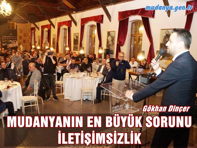 Mudanya'nın en büyük sorunu olarak iletişimsizliğin bulunduğunu belirten Belediye Başkan Adayı Gökhan Dinçer "Mudanyamızda yaşanan, oluşan tüm sorunların temelinde iletişimsizlik var. 