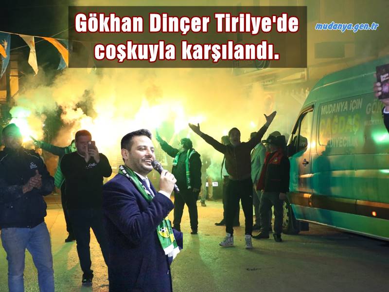 Gökhan Dinçer Tirilye'de coşkuyla karşılandı