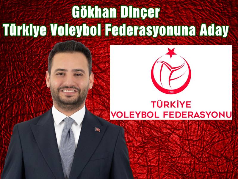 Sporun Başarılı İsmi Gökhan Dinçer Türkiye Voleybol Federasyonuna Adaylığını Açıkladı