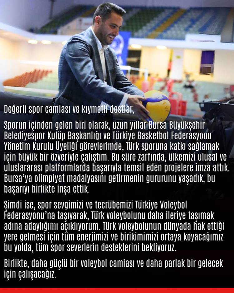 Bursa Büyükşehir Belediyespor Kulüp Başkanlığı ve Türkiye Basketbol Federasyonu Yönetim Kurulu Üyeliği görevlerinde bulunan, ekibiyle Bursa’lılara olimpiyat madalyası gururunu yaşatan Gökhan Dinçer Türkiye Voleybol Federasyonuna adaylığını açıkladı.