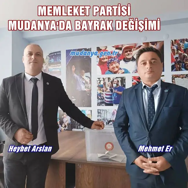 MEMLEKET PARTİSİ MUDANYA İLÇE BAŞKANLIĞINDA HEYBET ARSLAN DÖNEMİ