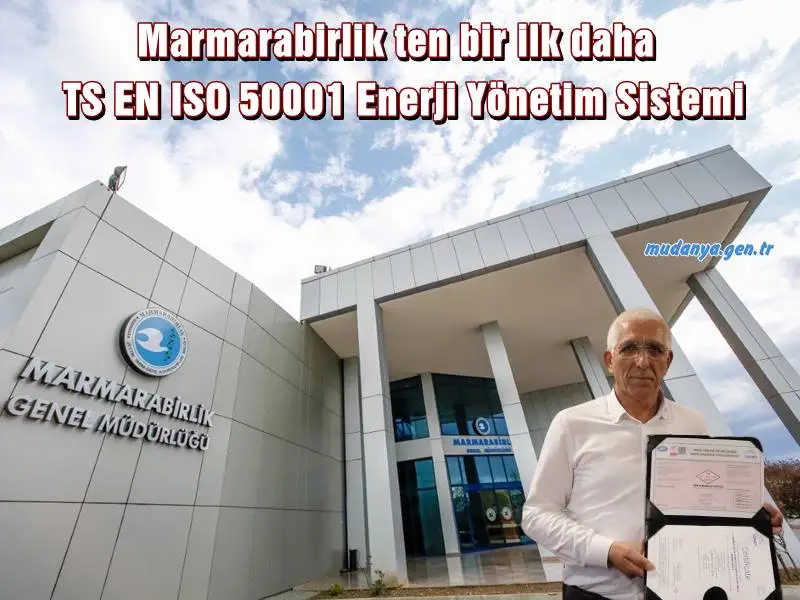 Marmarabirlik ten bir ilk daha: TS EN ISO 50001 Enerji Yönetim Sistemi