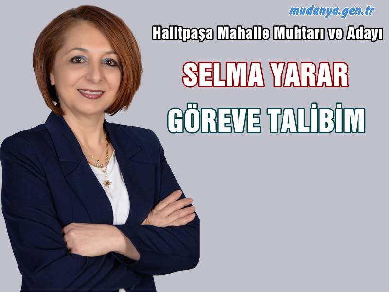 Halitpaşa Mahalle Muhtarı Selma YARAR "Göreve Talibim"