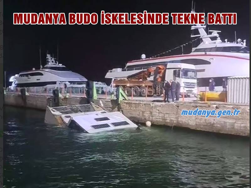 MUDANYA BUDO İSKELESİNDE TEKNE BATTI