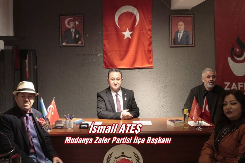 İsmail ATEŞ - ZAFER PARTİSİ MUDANYA İLÇE BAŞKANI