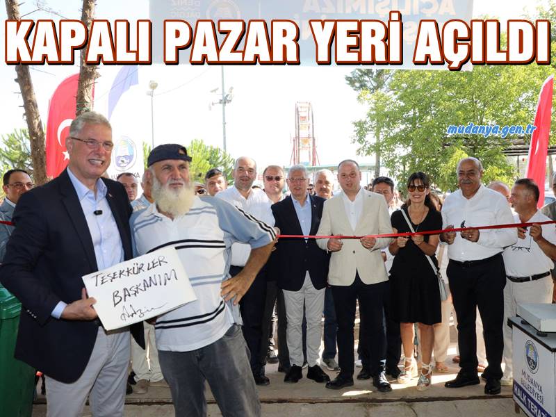 MUDANYA DEMİRHANE MEVKİ KAPALI PAZAR YERİ AÇILDI
