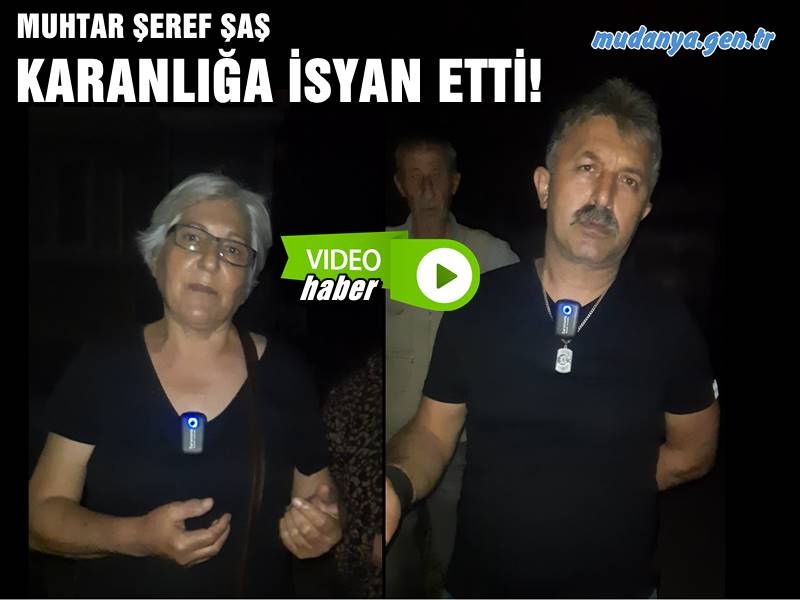 Mudanya Şükrü Çavuş Mahalle Muhtarı Şeref ŞAŞ 15 yıldır aydınlatılması yapılmayan sokak sakinleriyle birlikte karanlığa ve yetkililerin umursamazlığına isyan etti.