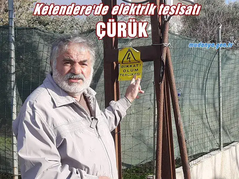 KETENDERE MUDANYA'DA Çürümüş ve kabloların sarktığı elektrik direklerinin üzerine yakın zamanda "Dikkat ölüm tehlikesi" uyarı tabelalarının asıldığına dikkati çeken sakinler, "Bunu yazmak ve asmak kolay. Önemli olan bunun önlemini almak. Çürüyen direkleri, bağlantı kablolarını yapmadıktan sonra buraya bu yazıyı koymanın bir anlamı yok" diyerek isyan ettiler.