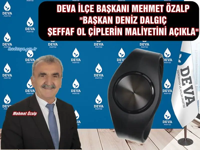 Deva Partisi Mudanya İlçe Başkanı Mehmet Özalp önerilerine kulak veren Mudanya Belediye Başkanı Deniz Dalgıç'a önce teşekkür etti ardından belediye personeli için alınan konum belirleme çiplerinin maliyetinin kamuoyuna açıklanmasını istedi.