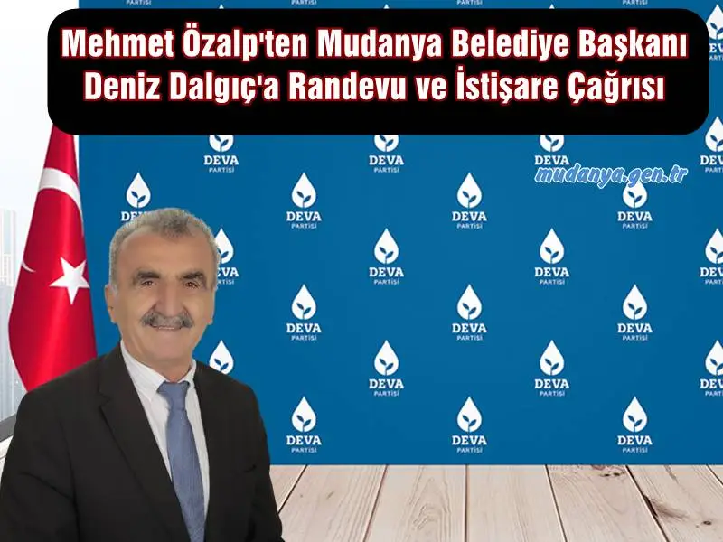 DEVA Partisi Mudanya İlçe Başkanı Mehmet Özalp'tan Mudanya Belediyesi'ne Çağrı