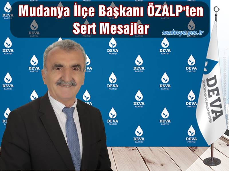 DEVA Partisi 2. Olağan Kongresi’nde Mudanya İlçe Başkanı ÖZALP'ten Sert Mesajlar