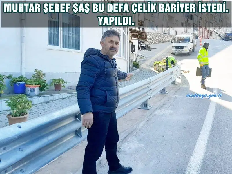 MUHTAR ŞEREF ŞAŞ BU DEFA ÇELİK BARİYER İSTEDİ. YAPILDI.