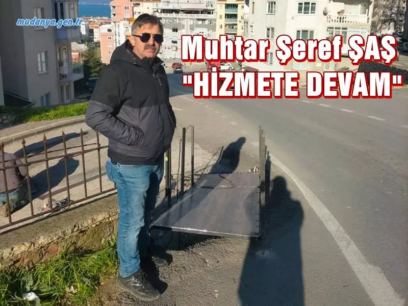 Muhtar Şeref ŞAŞ "İlk Günkü Gayretle Hizmete Devam Ediyoruz"