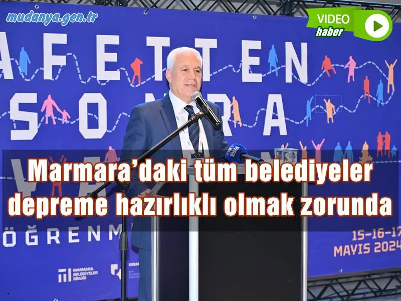 Marmara Belediyeler Birliği Başkanı ve Bursa Büyükşehir Belediye Başkanı Mustafa Bozbey, İstanbul, Bursa veya Marmara Denizi merkezli olacak büyük bir depremin Marmara’nın tamamını ve etraf bölgeleri de etkileyeceğini hatırlatarak, “Marmara’daki, hatta Marmara’nın yakınındaki belediyeler de olası depreme karşı hazırlıklı olmak zorunda. Ancak bu şekilde yarına güçlü bir şekilde bakabiliriz” dedi.