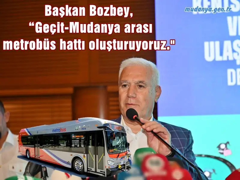 Raylı sistem ağını da genişleteceklerini anlatan Buursa Büyükşehir Belediye Başkanı Mustafa Bozbey, “Geçit-Mudanya arası metrobüs hattı oluşturuyoruz.