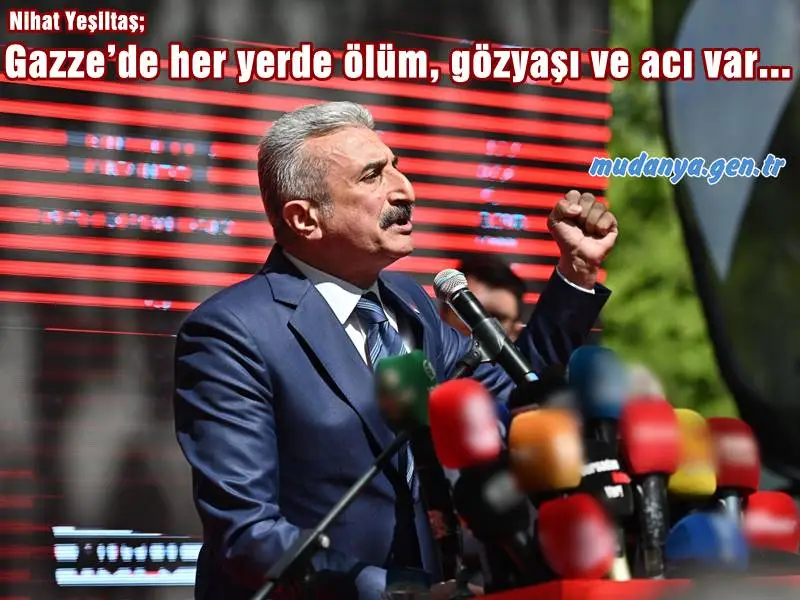 Nihat Yeşiltaş " Gazze’de her yerde ölüm, gözyaşı ve acı var... "