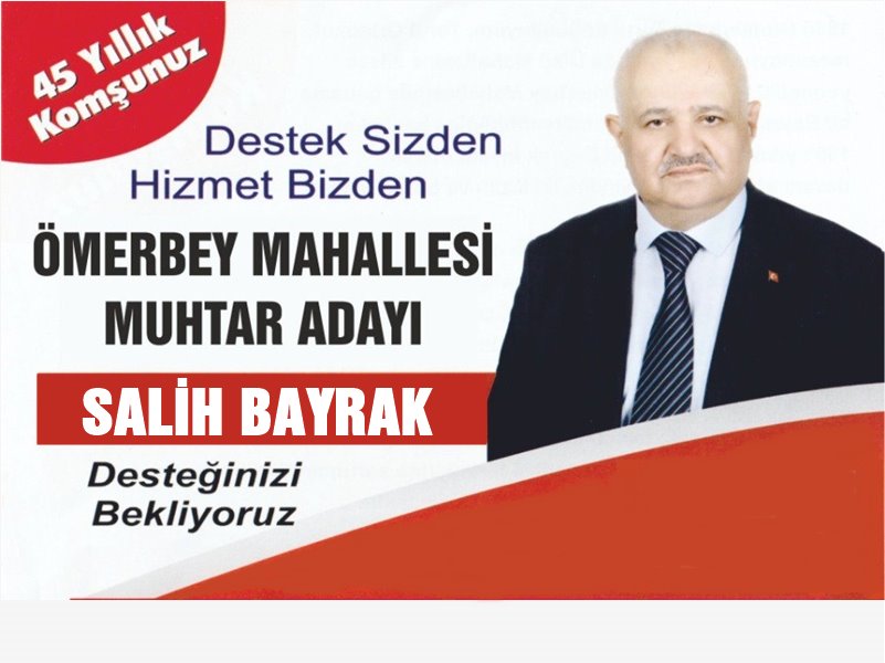 Ömerbey Mahalle Muhtar Adayı SALİH BAYRAK Yapacaklarını Anlattı.