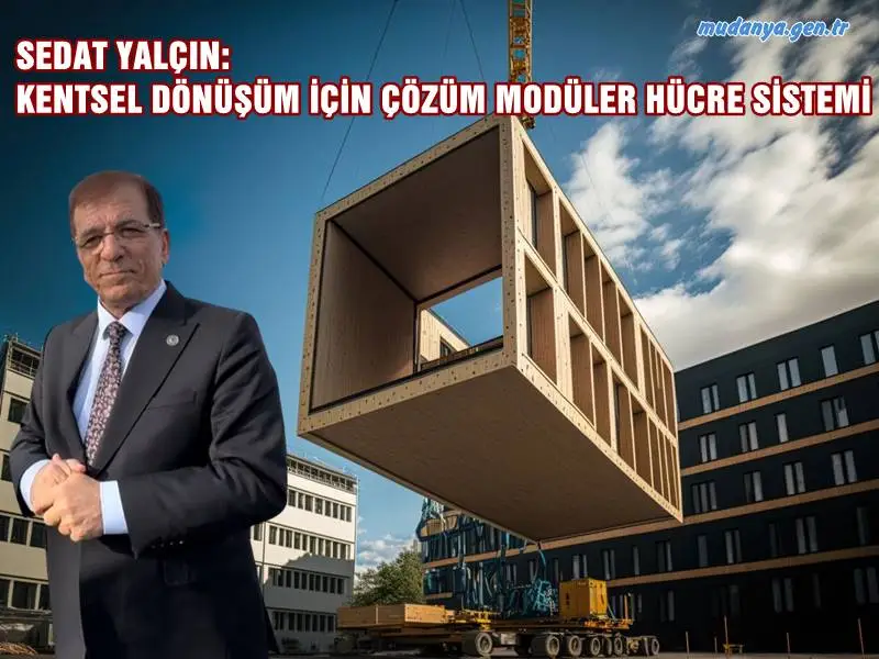 SEDAT YALÇIN: KENTSEL DÖNÜŞÜM İÇİN ÇÖZÜM MODÜLER HÜCRE SİSTEMİ