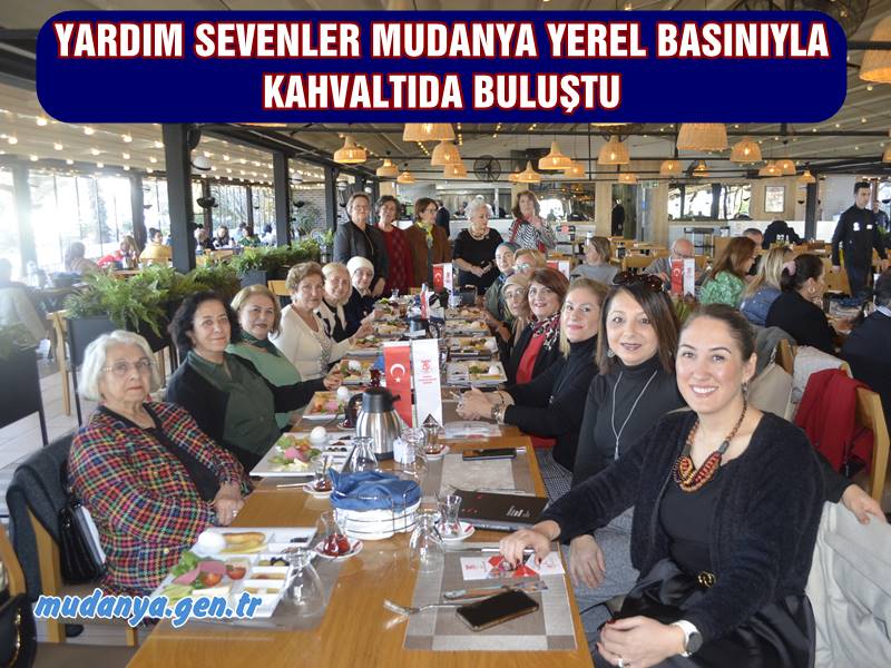 YARDIM SEVENLER MUDANYA YEREL BASINIYLA KAHVALTIDA BULUŞTU