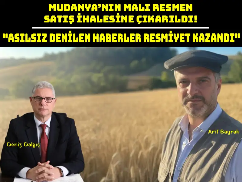 MUDANYA'DA TAŞINMAZ SATIŞI KRİZİ: "ASILSIZ DENİLEN HABERLER RESMİYET KAZANDI"