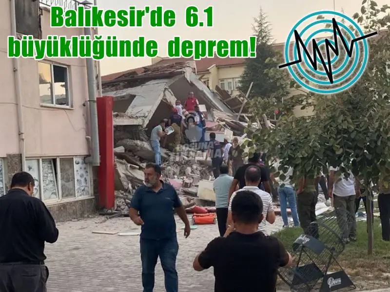 Balıkesir'de 6.1 büyüklüğünde deprem!