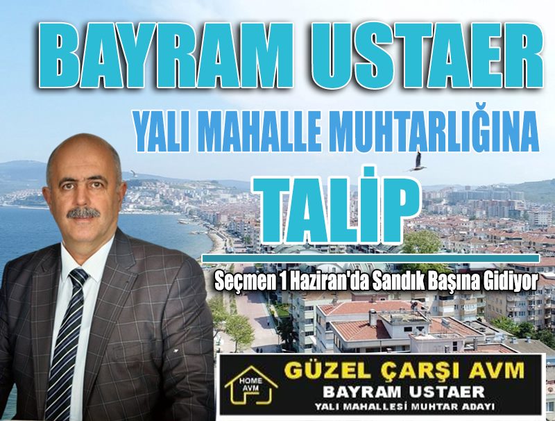Güzelyalı Yalı Mahallesi, Muhtar Adayı Bayram USTAER
