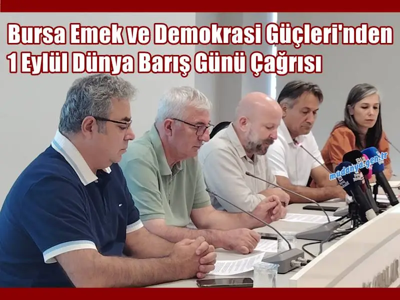 Bursa Emek ve Demokrasi Güçleri'nden 1 Eylül Dünya Barış Günü Çağrısı