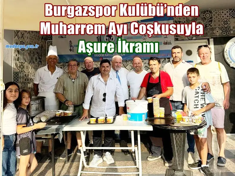 Burgazspor Kulübü’nden Muharrem Ayı Coşkusuyla Aşure İkramı