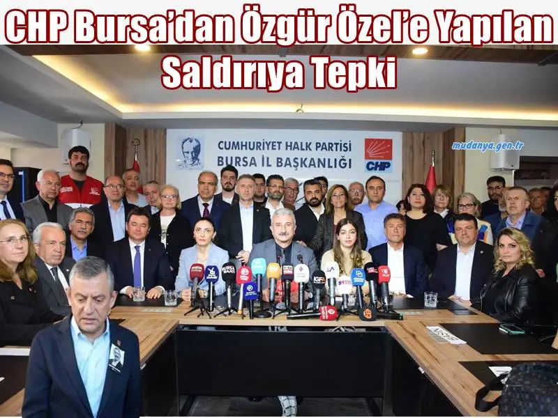 CHP Bursa’dan Özgür Özel’e Yapılan Saldırıya Tepki