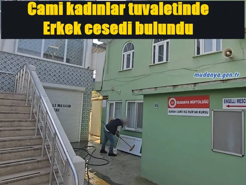 Mudanya'da Cami kadınlar tuvaletinde erkek cesedi bulundu