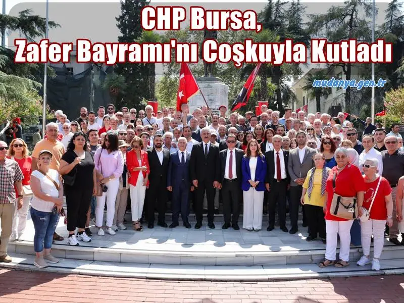 CHP Bursa, Zafer Bayramı'nı Coşkuyla Kutladı