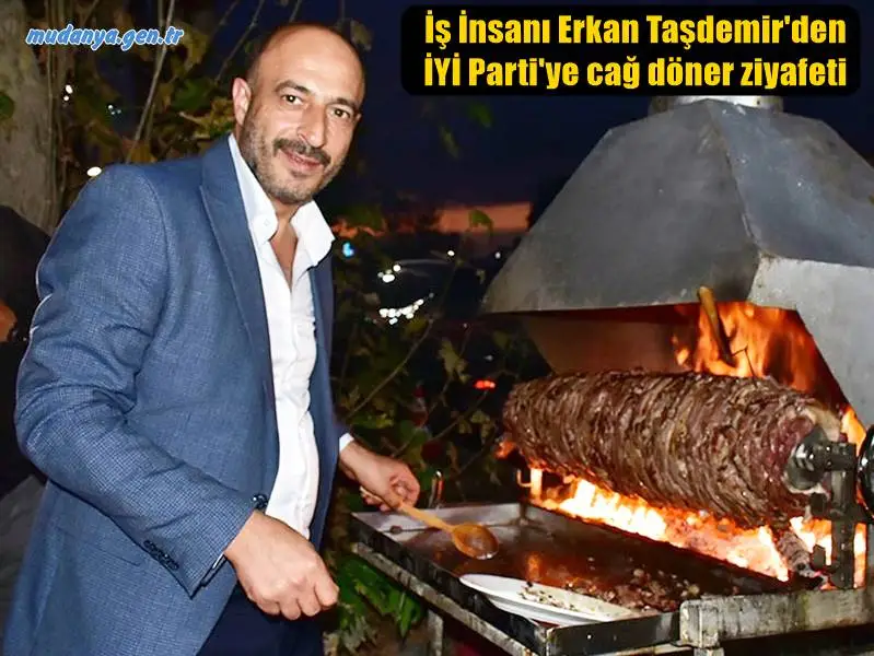 İş İnsanı Erkan Taşdemir'den İYİ Parti'ye cağ döner ziyafeti
