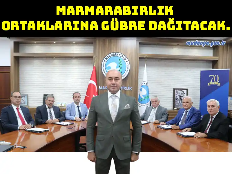 Marmarabirlik  ortaklarına gübre dağıtacak.