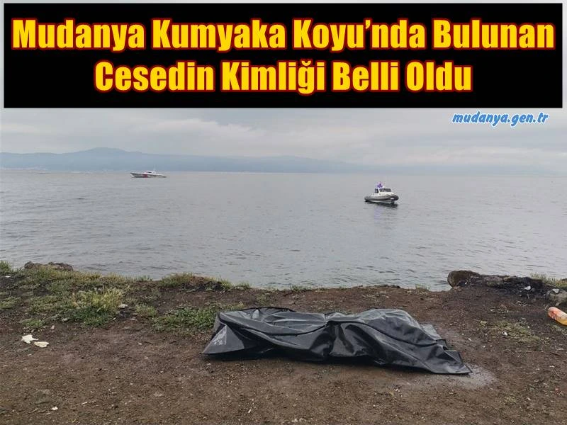 Mudanya Kumyaka Koyu’nda Bulunan Cesedin Kimliği Belli Oldu