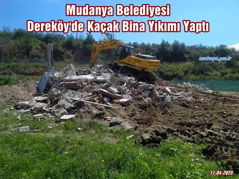 Mudanya Belediyesi Dereköy'de Kaçak Bina Yıkımı Yaptı