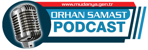 Orhan SAMAST - MUDANYA  -PODCAST