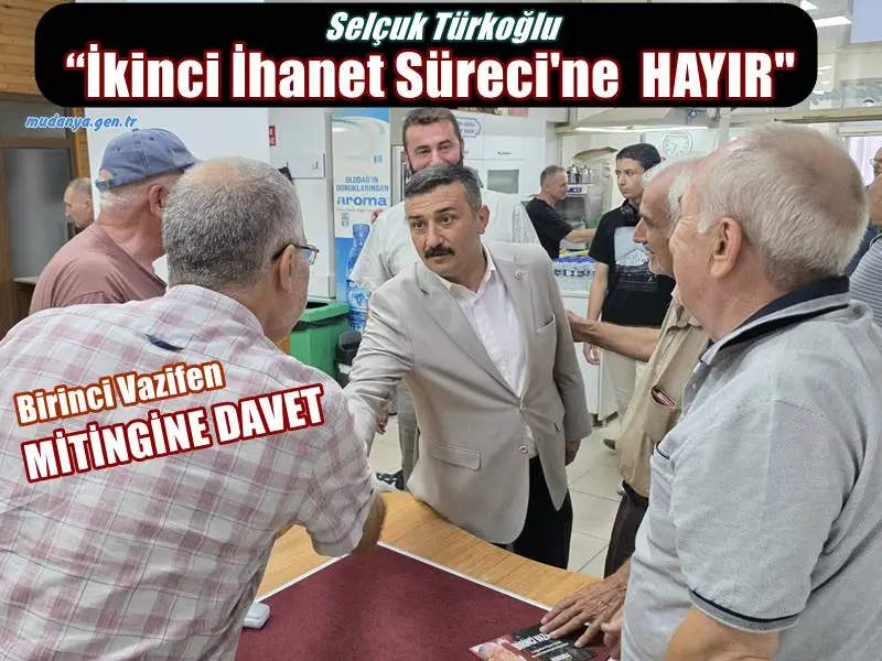Türkoğlu’dan Mudanyalılara Tarihi Çağrı "GÜN BUGÜNDÜR YARIN ÇOK GEÇ OLABİLİR!"